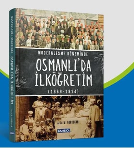 Modernleşme Döneminde Osmanlı'da İlköğretim 1869-1914 ( Ciltli )