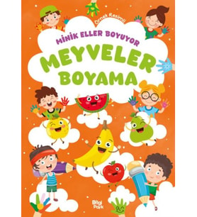Minik Eller Boyuyor – Meyveler Boyama Kitabı (Örnek Resimli)