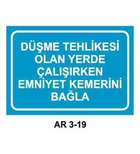 DÜŞME TEHLİKESİ OLAN YERDE ÇALIŞIRKEN EMNİYET KEMERİNİ BAĞLA UYARI LEVHASI 1 ADET PVC 21 X 29CM