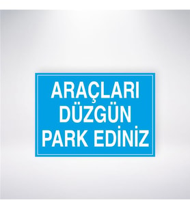Araçları Düzgün Park Ediniz 21x28 Arkası Yapışkanlı Levha