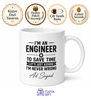 I'm An Engineer Assume I'm Never Wrong Baskılı Mühendis Kupası Hediye Bardak