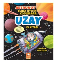 Astronot Olmak İsteyen Çocuklara Uzay El Kitabı