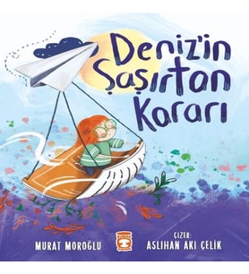 Deniz'in Şaşırtan Kararı