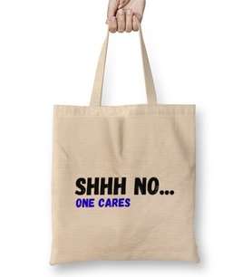 Shhh Nobody Cares Shhh No One Cares Sarcastic Funny Bez Çanta Uzun Saplı