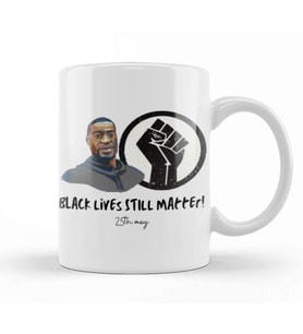 Black Lives STILL Matter 25th May upa Bardak Porselen