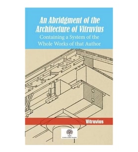 An Abridgment Of The Architecture Of Vitruvius