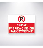 Dikkat Fabrika Çıkışıdır Park Etmeyiniz 21x35 Arkası Yapışkanlı Levha