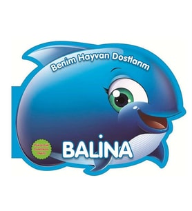Benim Hayvan Dostlarım Balina 0-6 Yaş Yayınları