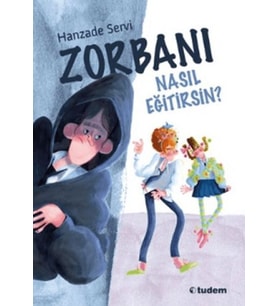 Zorbanı Nasıl Eğitirsin?