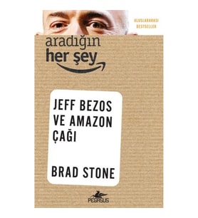 Aradığın Her Şey: Jeff Bezos ve Amazon Çağı