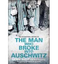 Man Who Broke Into Auschwitz: The Extraordinary True Story