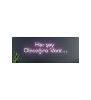 Her Şey Olacağına Varır Yazılı Neon Tabela
