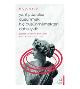 Yanlış Da Olsa Düşünmek Hiç Düşünmemekten Daha İyidir
