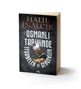 Osmanlı Tarihinde Efsaneler ve Gerçekler
