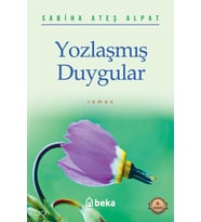 Yozlaşmış Duygular Beka Yayınları Sabiha Ateş Alpat