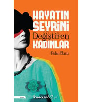 Hayatın Seyrini Değiştiren Kadınlar