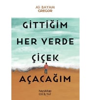 Hayykitap Gittiğim Her Yerde Çiçek Açacağım Ali Bayram