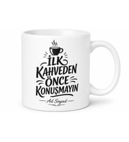 İlk Kahveden Önce Konuşmayın Yazılı Kupa Bardak Komik Hediye Mug
