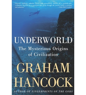 Underworld: The Mysterious Origins Of Civilization