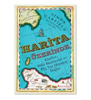 Harita Üzerine - Kaşifler, Dahi Haritacılar ve Hiç Var Olmamış Dağlar