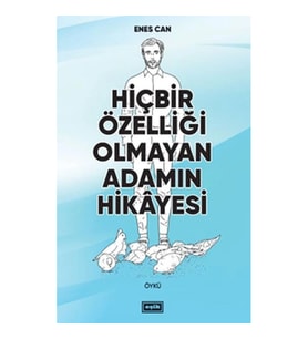Hiçbir Özelliği Olmayan Adamın Hikayesi
