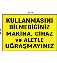 Metal Kullanmasını Bilmediğiniz Makina Cihaz Ve Aletle Uğraşmayınız 15 Cm x 20 Cm Uyarı Levhası Yönlendirme Tabelası