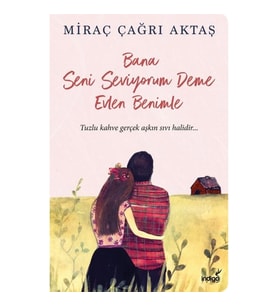 Bana Seni Seviyorum Deme Evlen Benimle