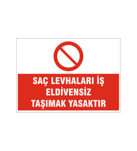 Saç levhası eldivensiz taşımak yasaktır, isg uyarı levhası