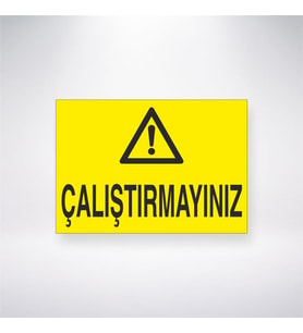 Çalıştırmayınız