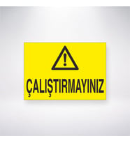 Çalıştırmayınız