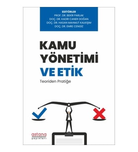 Kamu Yönetimi ve Etik: Teoriden Pratiğe