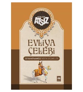 Evliya Çelebi Seyahatnamesi’nden Seçmeler Hüseyin Nihal Atsız - Hüseyin Nihal Atsız