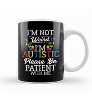 I m Not Weird I m Autistic Please Be Patient Kupa Bardak Porselen