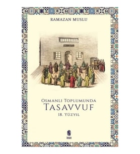 Osmanlı Toplumunda Tasavvuf - 18. Yüzyıl
