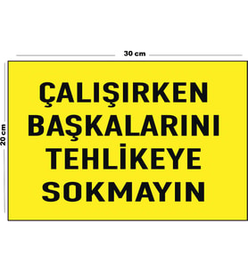 Metal Çalışırken Başkalarını Tehlikeye Sokmayın 20cm x 30cm A4 Büyüklüğünde Uyarı Levhası Yönlendir