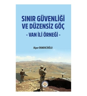 Sınır Güvenliği ve Düzensiz Göç- Van ili Örneği