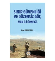 Sınır Güvenliği ve Düzensiz Göç- Van ili Örneği