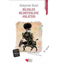 Bilenler Bilmeyenlere Anlatsın Süleyman Bulut,
