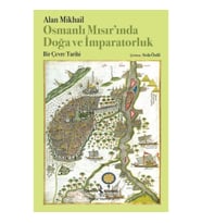 Osmanlı Mısır’ında Doğa Ve İmparatorluk – Bir Çevre Tarihi