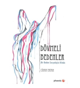 Dövmeli Bedenler (Bir Beden Sosyolojisi Kitabı)