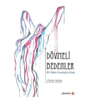 Dövmeli Bedenler (Bir Beden Sosyolojisi Kitabı)