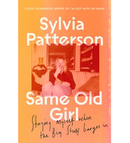 Same Old Girl: Staying Myself When The Big Stuff Barged In