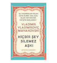 Vladimir Vladimiroviç Mayakovski - Hiçbir Şey Silemez Aşkı
