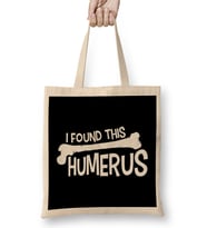 Funny I Found This Humerus Bone Cute Science Pun Bez Çanta Uzun Saplı