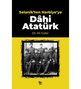 Selanik'ten Harbiye'ye Dâhi Atatürk