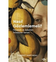 Nasıl Gözlemlemeli? - Töreleri ve Âdetleri İnceleme Sanatı