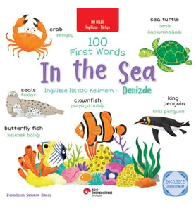 İki Dilli: İngilizce-Türkçe 100 Fırst Words- In The Sea-İngilizce İlk 100 Kelimem- Denizde İngilizce