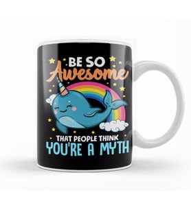 Be So Awesome People Think You're A Myth Narwhal Kupa Bardak Porselen
