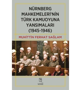 Nürnberg Mahkemeleri’nin Türk Kamuoyuna Yansımaları (1945-1946)