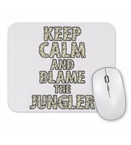 Keep Calm And Blame The Jungler Mouse Pad.jpg
